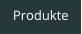 Produkte